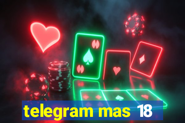 telegram mas 18